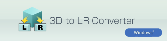 3D to LR Converter for Windows®