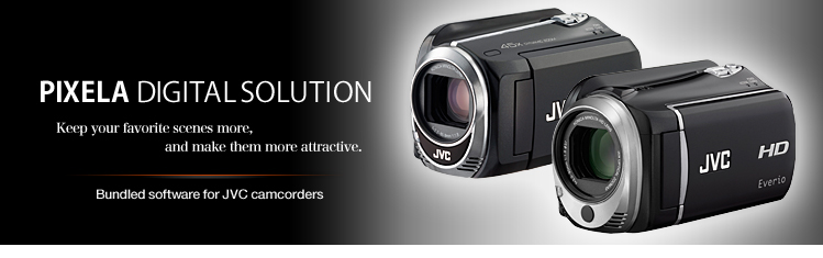 MediaBrowser&trade; : Victor - PIXELA DIGITAL SOLUTION - Keep your favorite scenes more, and make them more attractive. Bundled software for JVC camcorders.