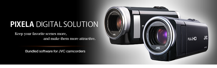 MediaBrowser™ : Victor - PIXELA DIGITAL SOLUTION - Keep your favorite scenes more, and make them more attractive. Bundled software for JVC camcorders.
